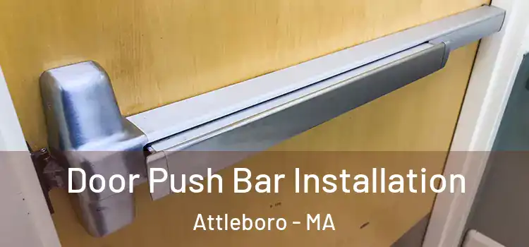 Door Push Bar Installation Attleboro - MA