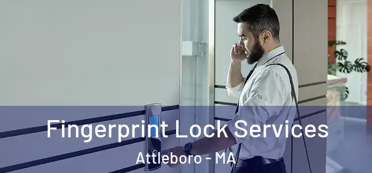 Fingerprint Lock Services Attleboro - MA