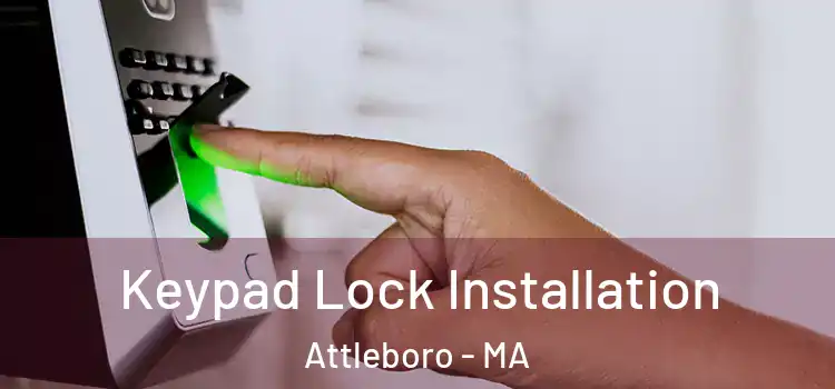 Keypad Lock Installation Attleboro - MA